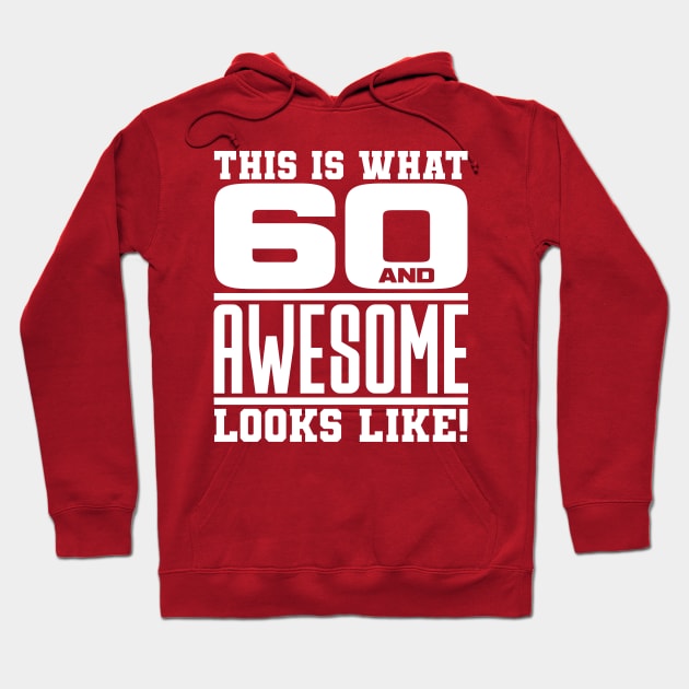 This is what 60 and awesome looks like Hoodie by colorsplash